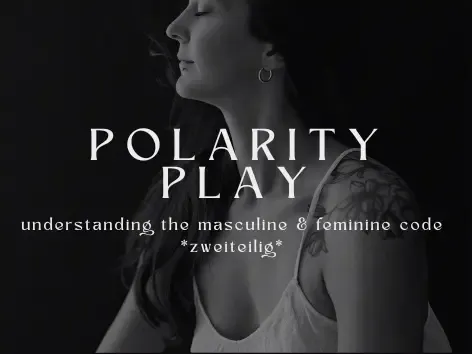 POLARITY PLAY ⏤ understanding the feminine & masculine Code | zweiteiliger Workshop   @ Expanding Yoga Academy