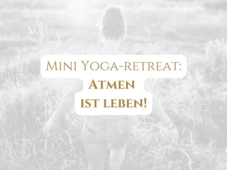 Yoga - Mini-Retreat: "Atmen ist Leben!" @ Tanja Kneitinger